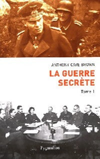 Livrenpoche : La guerre secrète Tome I - Anthony Cave Brown - Livre