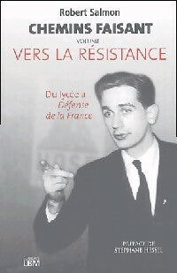 Livrenpoche : Chemins faisant Tome I : Vers la Résistance - Robert Salmon - Livre