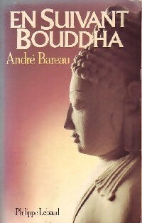 En suivant Bouddha - André Bareau -  Lebaud GF - Livre