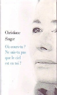 Livrenpoche : Où cours-tu ? Ne sais-tu pas que le ciel est en toi ? - Christiane Singer - Livre