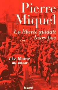 Livrenpoche : La liberté guidait leur pas Tome II : La Marne au coeur - Pierre Miquel - Livre
