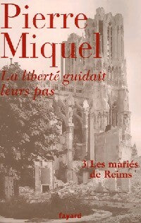 Livrenpoche : La liberté guidait leur pas Tome III : Les mariés de Reims - Pierre Miquel - Livre