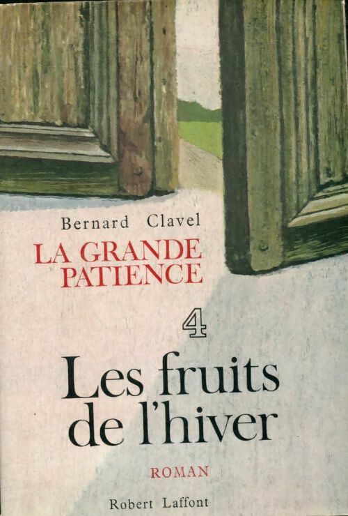 Livrenpoche : La grande patience Tome IV : Les fruits de l'hiver - Bernard Clavel - Livre