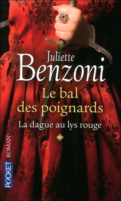 Livrenpoche : Le bal des poignards Tome I : La dague au lys rouge - Juliette Benzoni - Livre