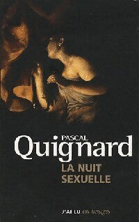 Livrenpoche : La nuit sexuelle - Pascal Quignard - Livre