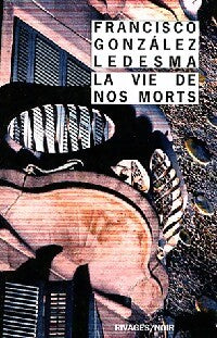 Livrenpoche : La vie de nos morts - Ledesma Francisco Gonzàles - Livre