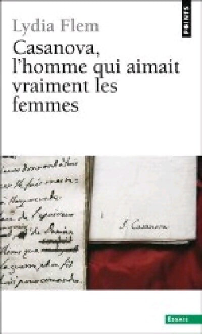 Casanova, l'homme qui aimait vraiment les femmes - Lydia Flem - Livre