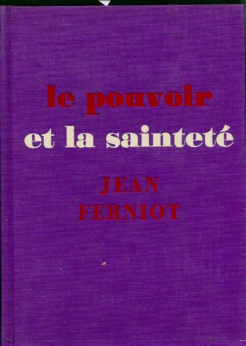Livrenpoche : Le pouvoir et la sainteté - Jean Ferniot - Livre