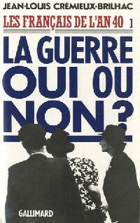 Livrenpoche : Les français de l'an 40 Tome I : La guerre oui ou non ? - Jean-Louis Crémieux-Brilhac - Livre