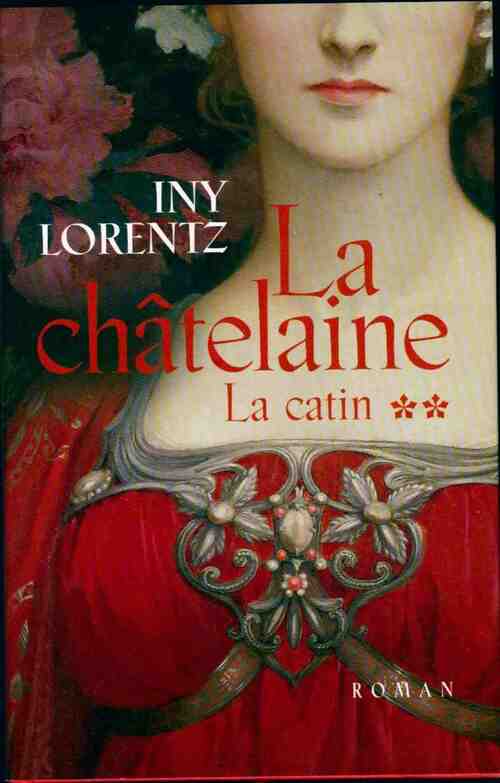 Livrenpoche : La catin Tome II : La châtelaine - Iny Lorentz - Livre