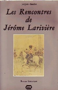 Livrenpoche : Les rencontres de Jérôme Larivière - Jacques Chambe - Livre