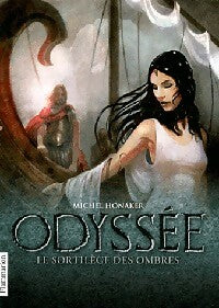 Odyssée Tome III : Le sortilège des ombres - Michel Honaker - Livre