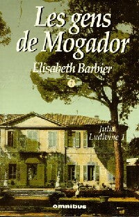 Livrenpoche : Les gens de Mogador Tome I : Julia, Ludivine (1ère partie) - Elisabeth Barbier - Livre