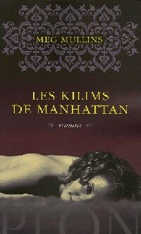 Les kilims de Manhattan - Meg Mullins -  Plon GF - Livre