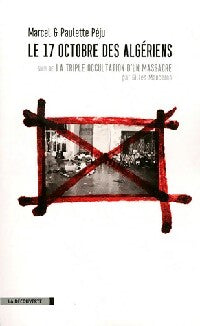 Le 17 octobre des algériens / La triple occultation des massacres - Paulette Péju, Gilles Manceron, Marcel Péju - Livre