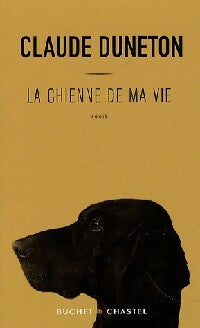 Livrenpoche : La chienne de ma vie - Claude Duneton - Livre