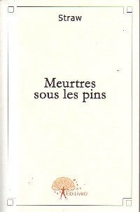 Livrenpoche : Meurtres sous les pins - Straw - Livre