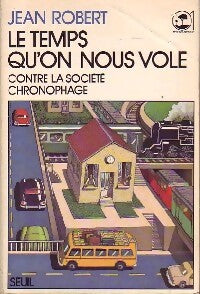 Livrenpoche : Le temps qu'on nous vole - Jean Robert - Livre