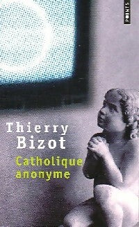 Livrenpoche : Catholique anonyme - Thierry Bizot - Livre