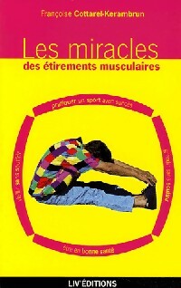 Les miracles des étirements musculaires - Françoise Cottarel-Kerambrun -  Liv'pratique - Livre