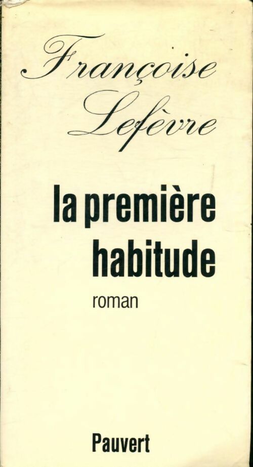 La première habitude - Françoise Lefèvre -  Pauvert GF - Livre