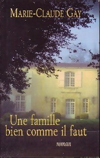 Livrenpoche : Une famille bien comme il faut - Marie-Claude Gay - Livre