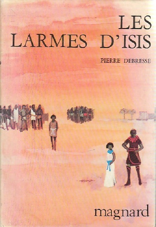 Livrenpoche : Les larmes d'Isis - Pierre Debresse - Livre