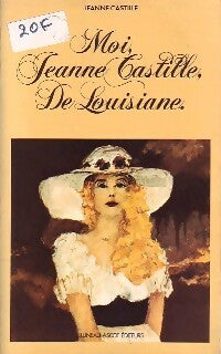 Livrenpoche : Moi, Jeanne Castille, de Louisiane - Jeanne Castille - Livre