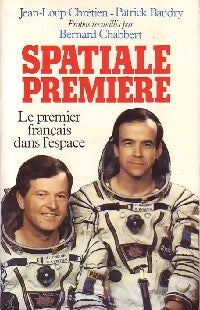 Spatiale première - Patrick Baudry, Bernard Chabbert, Jean-Loup Chrétien - Livre
