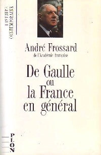 De Gaulle ou la France en général - André Frossard - Livre