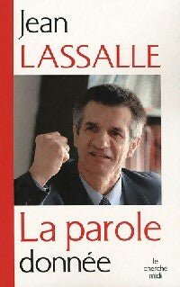 Livrenpoche : La parole donnée - Jean Lassalle - Livre