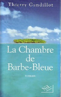 La chambre de Barbe-Bleue - Thierry Gandillot -  Nil GF - Livre