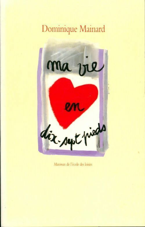 Livrenpoche : Ma vie en dix-sept pieds - Dominique Mainard - Livre