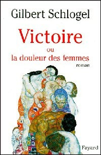 Livrenpoche : Victoire ou la douleur des femmes - Gilbert Schlogel - Livre