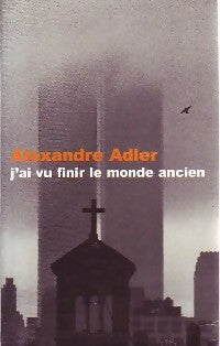 J'ai vu finir le monde ancien - Alexandre Adler -  Le Grand Livre du Mois GF - Livre
