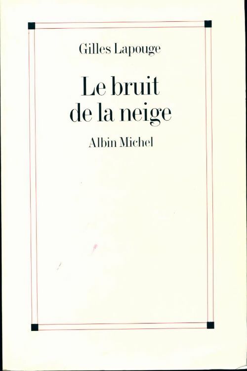 Livrenpoche : Le bruit de la neige - Gilles Lapouge - Livre