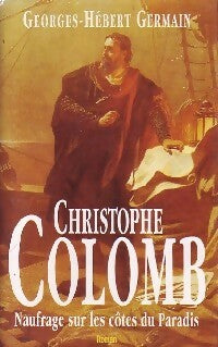 Livrenpoche : Christophe Colomb. Naufrage sur les côtes du paradis - Georges-Hébert Germain - Livre