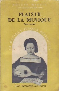 Livrenpoche : Plaisir de la musique Tome II : La musique jusqu'à Beethoven - Roland Manuel - Livre