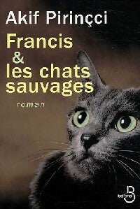 Livrenpoche : Francis & les chats sauvages - Akif Pirinçci - Livre