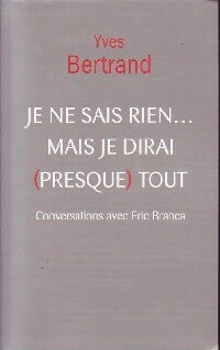 Livrenpoche : Je ne sais rien... Mais je dirai (presque) tout - Yves Bertrand, Eric Branca - Livre