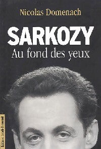 Sarkozy. Au fond des yeux - Nicolas Domenach -  Les miroirs du prince - Livre