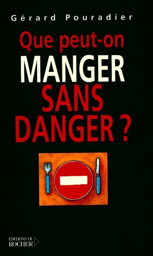 Livrenpoche : Que peut-on manger sans danger ? - Gérard Pouradier - Livre