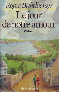 Livrenpoche : Le jour de notre amour - Roger Bichelberger - Livre