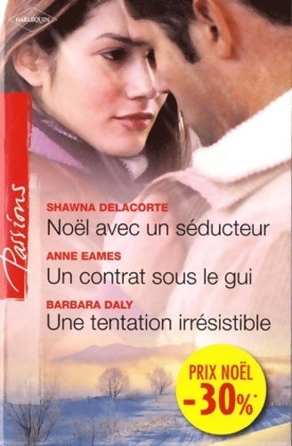 Livrenpoche : Noel avec un séducteur / Un contrat sous le gui / Le réveillon de Mallory - Shawna Delacorte, Barbara Daly, Anne Eames - Livre