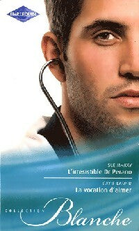 Livrenpoche : L'irrésistible Dr Perano / La vocation d'aimer - Gayle Kasper, Sue Mackay - Livre