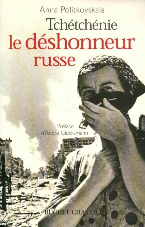Livrenpoche : Tchétchénie, le déshonneur russe - Anna Politkovskaïa - Livre