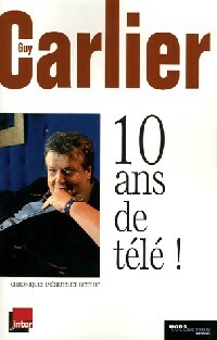Livrenpoche : 10 Ans de télé ! - Guy Carlier - Livre