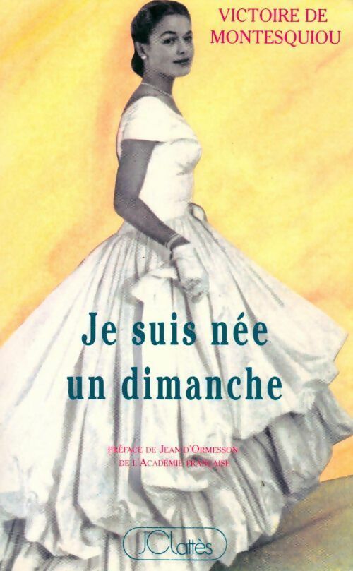 Livrenpoche : Je suis née un dimanche - V. De Montesquiou - Livre