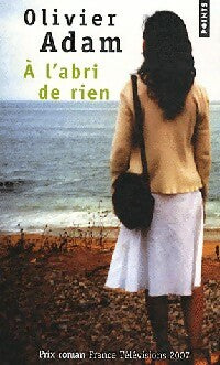 Livrenpoche : A l'abri de rien - Olivier Adam - Livre