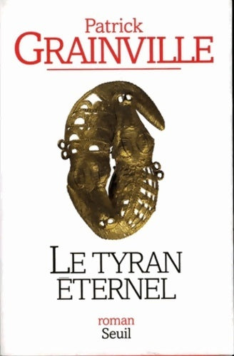Livrenpoche : Le tyran éternel - Patrick Grainville - Livre